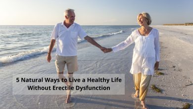 5 Natural Ways to Live a Healthy Life Without Erectile Dysfunction