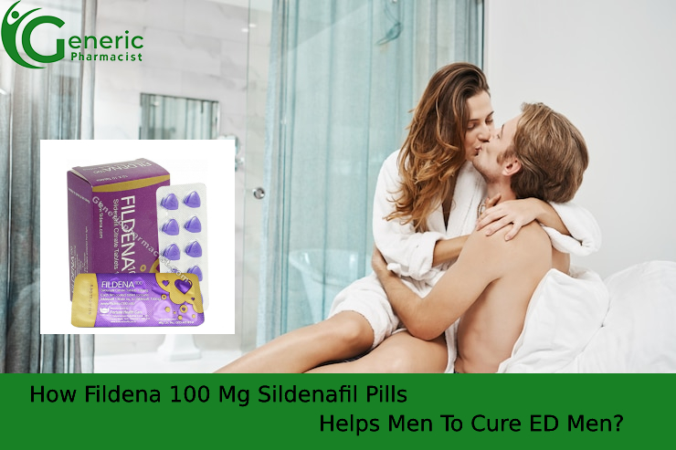 How Fildena 100 Mg Sildenafil Pills Helps Men To Cure ED Men?
